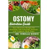 OSTOMY NUTRITION GUIDE: Easy Recovery Recipes for Ileostomy and Colostomy