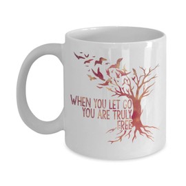 zapbest When you let go You are truly free - Funny White Porcelain Coffee 11 oz