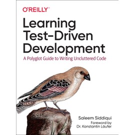 Learning Test-Driven Development: A Polyglot Guide to Writing Uncluttered Code