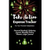 Take Action Expense Tracker: Financial Notebook, Budgeting Journal, Monthly Finance