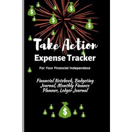 Take Action Expense Tracker: Financial Notebook, Budgeting Journal, Monthly Finance Planner, Ledger Journal, Expenses Ledger Journal Logbook, Budget Planner, Money Management Ledger Notebook