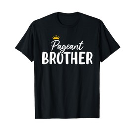 Pageant Brother Glitz Glam Beauty Pageant Sash Funny Brother T-Shirt