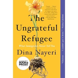The Ungrateful Refugee: What Immigrants Never Tell You