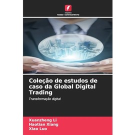 Coleção de estudos de caso da Global Digital Trading: Transformação digital