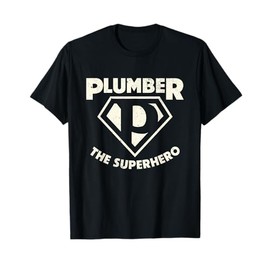 Plumber The Superhero | Pipe Wrench | Plumbing T-Shirt