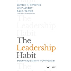 The Leadership Habit: Transforming Behaviors to Drive Results