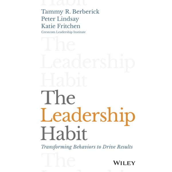 The Leadership Habit: Transforming Behaviors to Drive Results