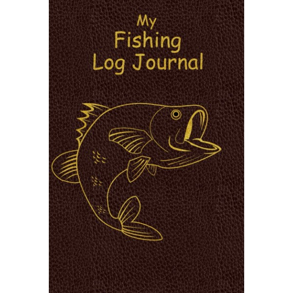 Fishing Log Journal: Log Book for Serious Fisherman to record