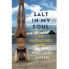 Salt in My Soul: An Unfinished Life