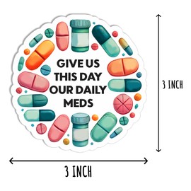 3Pcs - Give Us This Day Our Daily Meds Sticker - Medication Sticker - Health Awareness - Nurse - Notebook - Kindle - Laptop - Phone