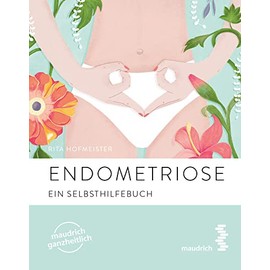 Endometriose (maudrich ganzheitlich): Ein Selbsthilfebuch