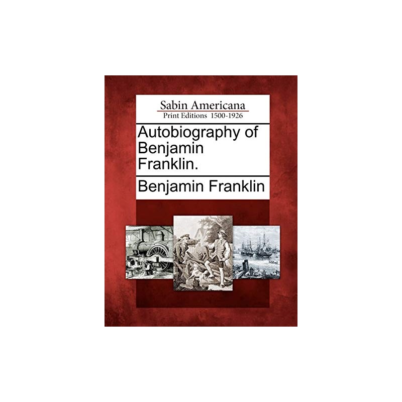 Autobiography of Benjamin Franklin.