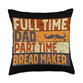 Dad Joke Central Co. Mens Full Dad Part Time Bread Maker Funny Father's Day Throw Pillow, 18x18, Multicolor
