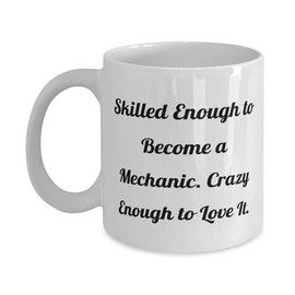 Mother's Day Unique Gifts for Mechanics, Funny Gifts from Friends, Thoughtful Gifts for Men, Skilled Enough to Love It