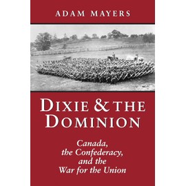 Dixie & the Dominion: Canada, the Confederacy, and the War for the Union