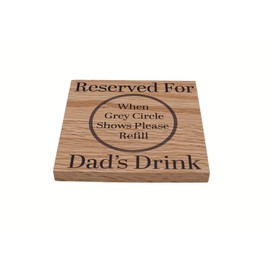 Reserved For Dads Drink Solid Oak Coaster. Ideal Dad Gift. Present for Daddy from Son or Daughter. Gift for Him. 10cm x 10cm Drinks Mat. Dad Birthday, Christmas or Happy Occasion Gift. (Dad)