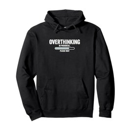 Overthinking in Progress – Funny Introvert & Anxiety Humor Pullover Hoodie