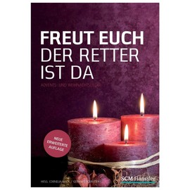 Freut euch der Retter ist da - Liederheft: Advents- und Weihnachtslieder