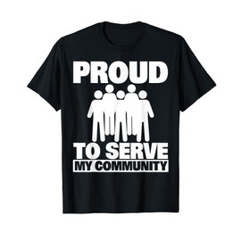 Proud To Serve My Community Volunteering T-Shirt