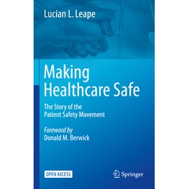 Making Healthcare Safe: The Story of the Patient Safety Movement