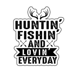 Hunting Fishing and Lovin Everyday 6-Inch Vinyl Decal Sticker for Laptops, Water Bottles, Cars, Notebooks, and More – Durable, Waterproof, Weather-Resistant, Easy to Apply, and Long-Lasting