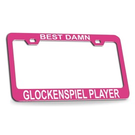 Custom Brother - Best Damn Glockenspiel Player Musician Music Quality Pink Metal Car SUV Truck License Plate Frame m82