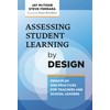 Assessing Student Learning by Design: Principles and Practices for Teachers
