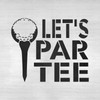 Lets Par Tee Golf Stencil - Reusable Stencils for Painting