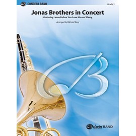 Jonas Brothers in Concert: Featuring: Leave Before You Love Me and Mercy, Conductor Score & Parts (Pop Concert Band)