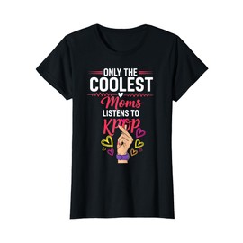 Only the Coolest Moms Listens to Kpop Cool Kpop Merch Gifts T-Shirt