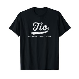 Funny Tio Gift Like An Uncle Only Cooler T-Shirt