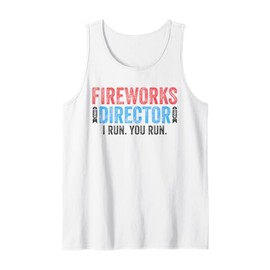 Fireworks Director Shirt I Run You Run Funny 4th of July Tank Top
