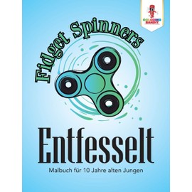 Fidget Spinner Entfesselt: Malbuch für 10 Jahre alten Jungen