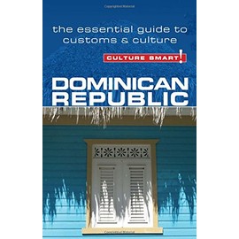 Dominican Republic - Culture Smart!: The Essential Guide to Customs & Culture