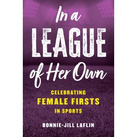 In a League of Her Own: Celebrating Female Firsts in Sports