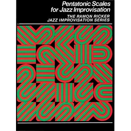 Pentatonic Scales for Jazz Improvisation (The Ramon Ricker Jazz Improvisation)