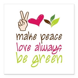 CafePress Make Peace Love Always Be Green Square Car Magnet, Magnetic Bumper Display