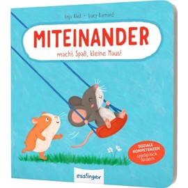 Miteinander macht Spaß, kleine Maus!: Soziale Kompetenzen spielerisch fördern