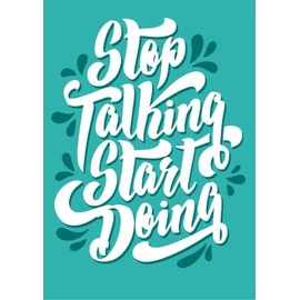 Stop Talking Start Doing | 12-Inches By 18-Inches Inspirational Motivational Educational Classroom Posters |Great Gift Ideas For Teachers,Grown ups And Kids | P1069