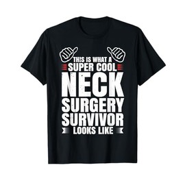 Funny Neck Surgery Survivor Recovery Humor Get Well Gift T-Shirt