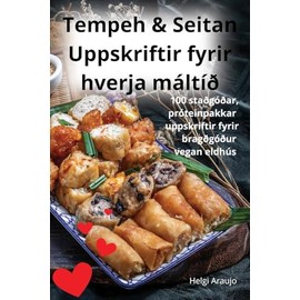 Tempeh & Seitan Uppskriftir fyrir hverja máltíð