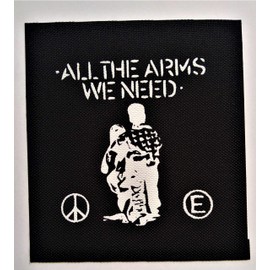 All The Arms We Need Patch - Flux of Pink Indians Crass Peace Equality Anarcho Anti Cimex Antisect Aus-Rotten Avskum axegrinder Black Flag Chaos UK Crust deviated Instinct Dirt Discharge Disclose