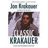 Classic Krakauer: Essays on Wilderness and Risk