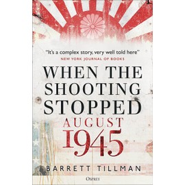 When the Shooting Stopped: August 1945