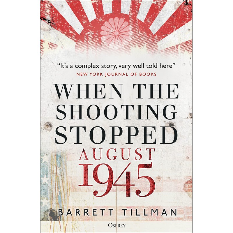 When the Shooting Stopped: August 1945