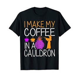 I make my coffee in a cauldron funny coffee lover witch T-Shirt