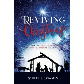 Reviving Christmas: Releasing the Twelve Miracles of The First Christmas Into Your Life