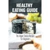 Healthy Eating Guide: The Vegan Cheese Recipes For Beginners