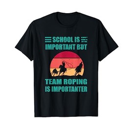 Cowboy Team Roping Rodeo Importanter School Horse Barn T-Shirt