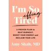 Houghton Mifflin I'm So Effing Tired: A Proven Plan to Beat Burnout, Boost Your Energy, and Reclaim Your Life